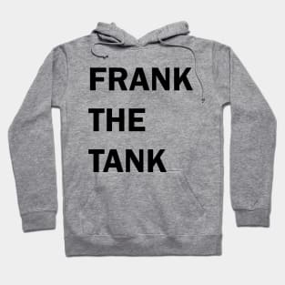 FRANK THE TANK ( black on white) Hoodie